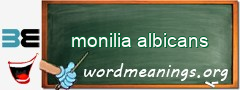 WordMeaning blackboard for monilia albicans